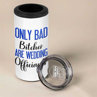Funny Wedding Officiant Gift 4 in 1 Can Cooler Tumbler Only Bad Bitches Are Wedding Officiants
