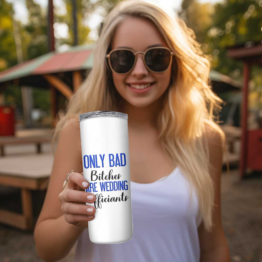 Funny Wedding Officiant Gift Skinny Tumbler Only Bad Bitches Are Wedding Officiants