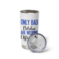 Funny Wedding Officiant Gift Tumbler Cup Only Bad Bitches Are Wedding Officiants
