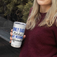 Funny Wedding Officiant Gift Tumbler Cup Only Bad Bitches Are Wedding Officiants