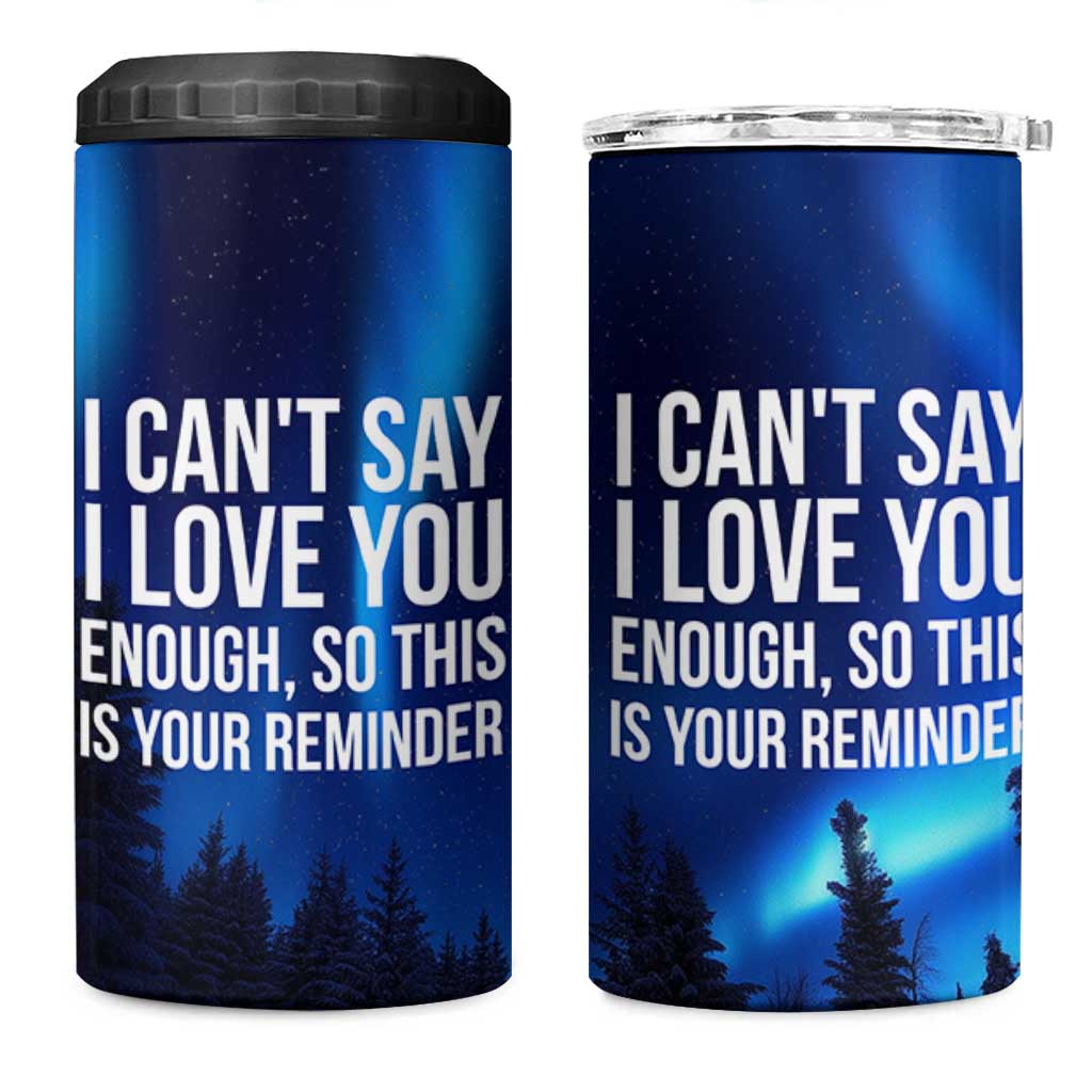 Romantic Gift 4 in 1 Can Cooler Tumbler I Cant Say I Love You Enough