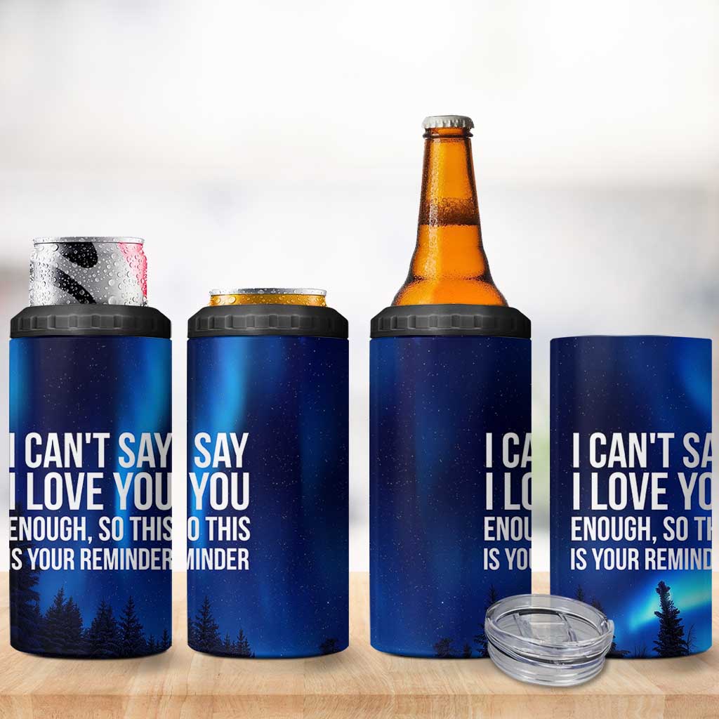 Romantic Gift 4 in 1 Can Cooler Tumbler I Cant Say I Love You Enough