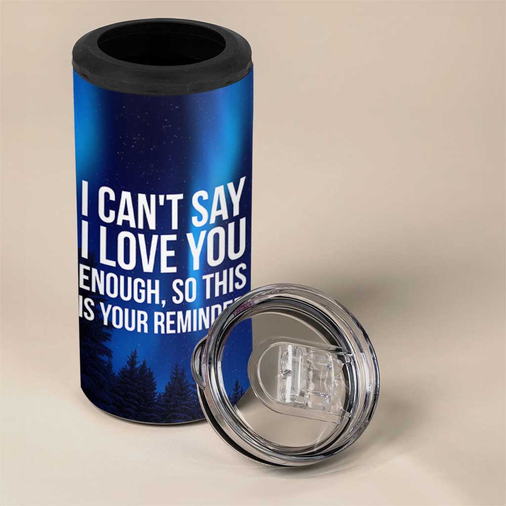 Romantic Gift 4 in 1 Can Cooler Tumbler I Cant Say I Love You Enough