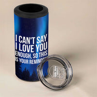 Romantic Gift 4 in 1 Can Cooler Tumbler I Cant Say I Love You Enough