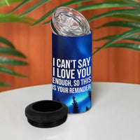 Romantic Gift 4 in 1 Can Cooler Tumbler I Cant Say I Love You Enough