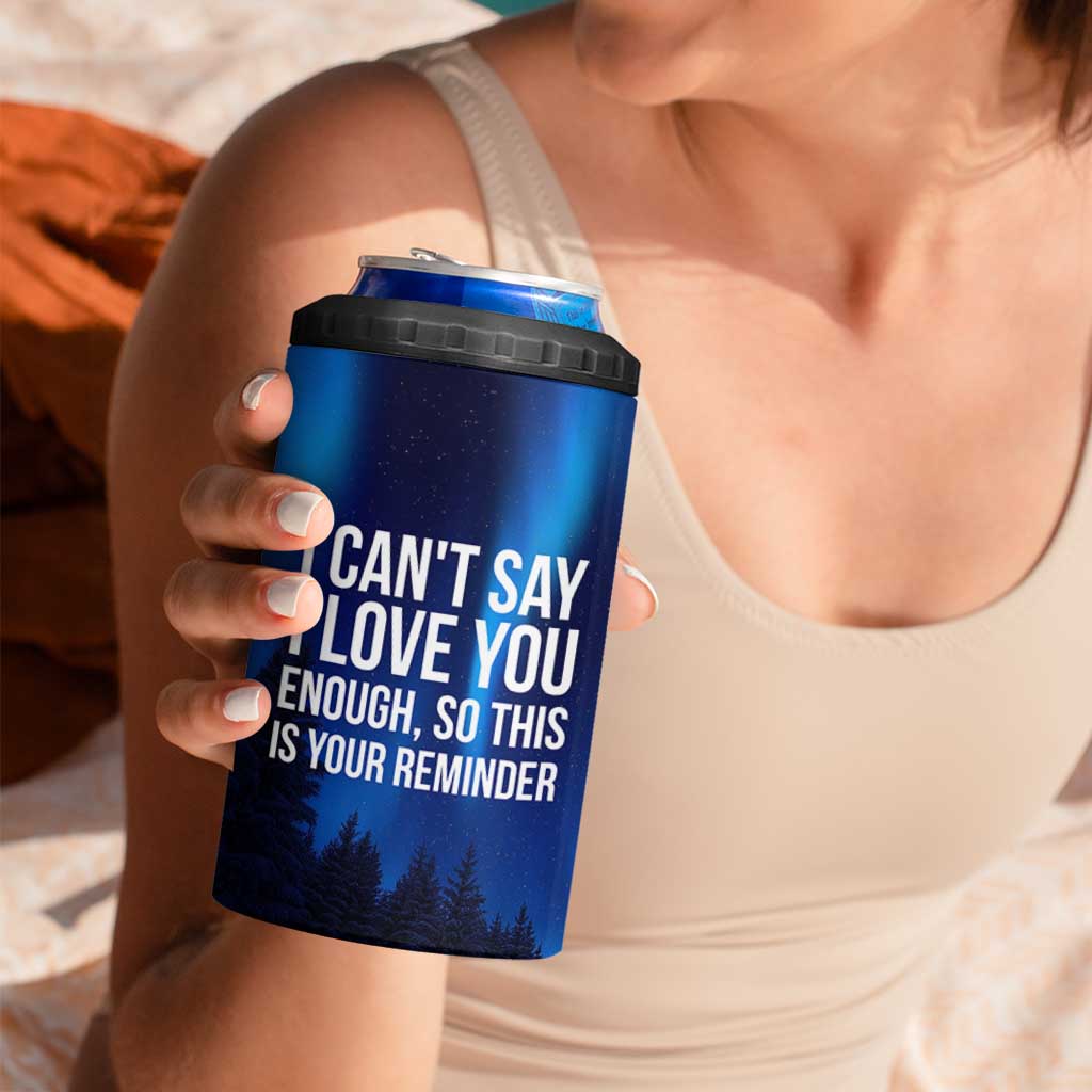 Romantic Gift 4 in 1 Can Cooler Tumbler I Cant Say I Love You Enough
