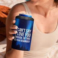 Romantic Gift 4 in 1 Can Cooler Tumbler I Cant Say I Love You Enough