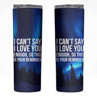Romantic Gift Skinny Tumbler I Cant Say I Love You Enough