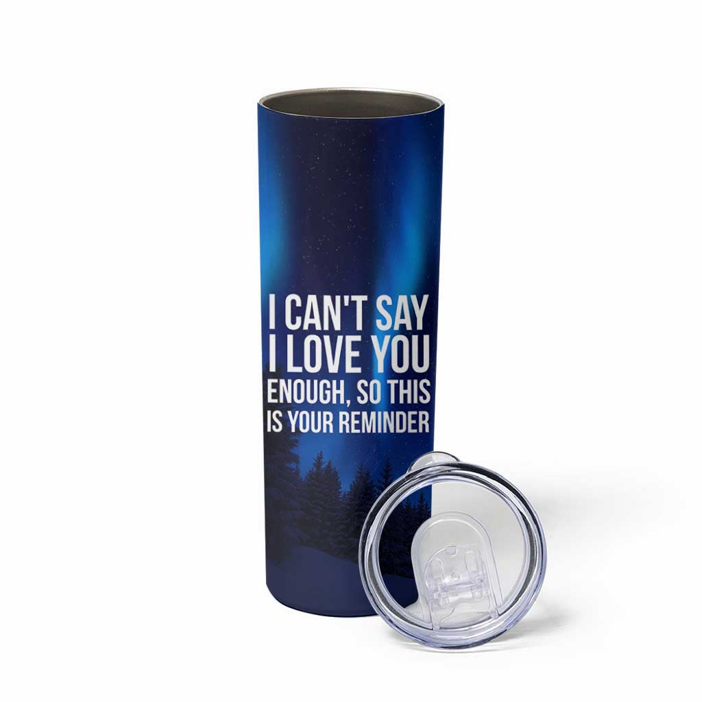 Romantic Gift Skinny Tumbler I Cant Say I Love You Enough