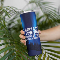 Romantic Gift Skinny Tumbler I Cant Say I Love You Enough