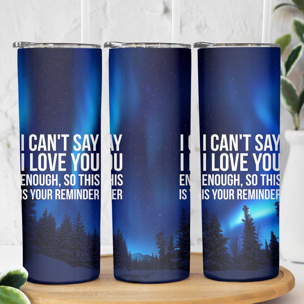 Romantic Gift Skinny Tumbler I Cant Say I Love You Enough