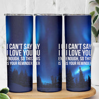 Romantic Gift Skinny Tumbler I Cant Say I Love You Enough