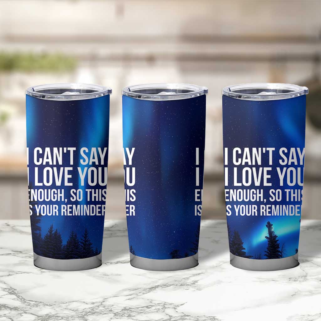 Romantic Gift Tumbler Cup I Cant Say I Love You Enough