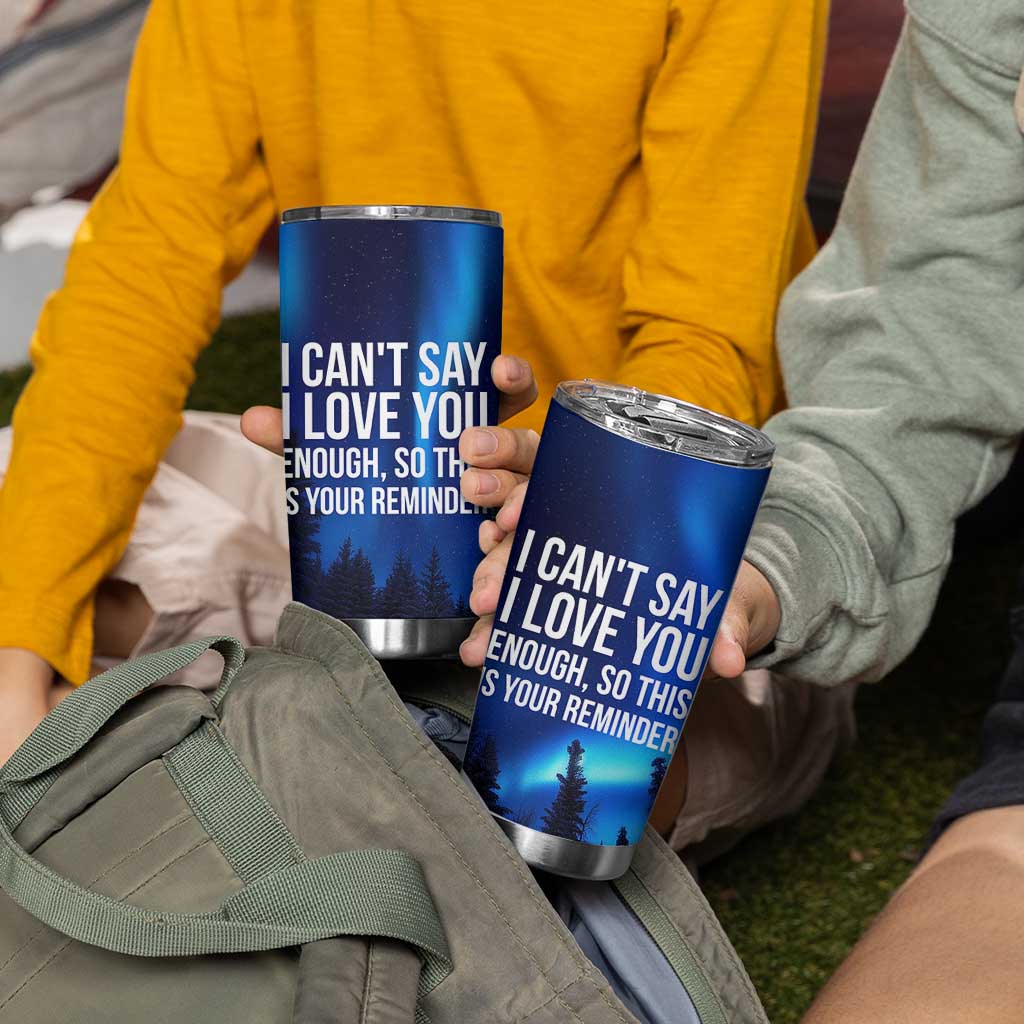 Romantic Gift Tumbler Cup I Cant Say I Love You Enough