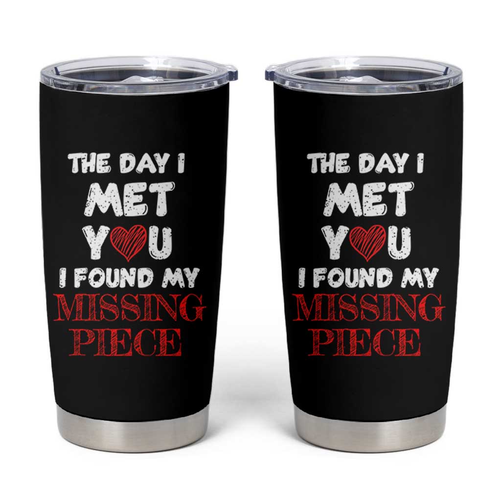 The Day I Met You I Found My Missing Piece Tumbler Cup Couple Matching