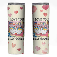 I Love You Silly Goose Skinny Tumbler Cute Romantic Gift