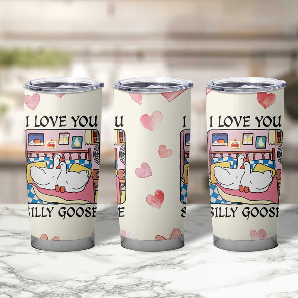 I Love You Silly Goose Tumbler Cup Cute Romantic Gift