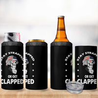 Funny 4th Of July 4 in 1 Can Cooler Tumbler Stay Strapped Or Get Clapped USA Meme Founding Father Patriotic