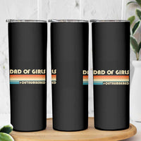 Dad Of Girls Skinny Tumbler Outnumbered Father's Day Christmas Gifts for Dad - Wonder Print Shop