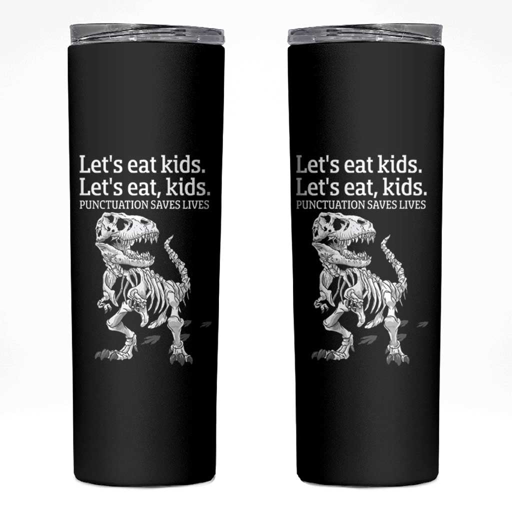 Funny Dinosaur Skeleton Skinny Tumbler Let's Eat Kids Punctuation Saves Lives Grammar Teacher Halloween - Wonder Print Shop