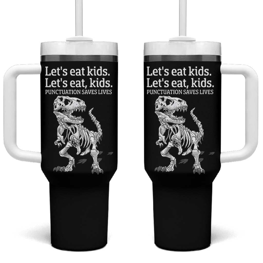Funny Dinosaur Skeleton Tumbler With Handle Let's Eat Kids Punctuation Saves Lives Grammar Teacher Halloween - Wonder Print Shop