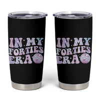 40th Birthday Gifts For Her Tumbler Cup In My 40s Era 40 Years Old