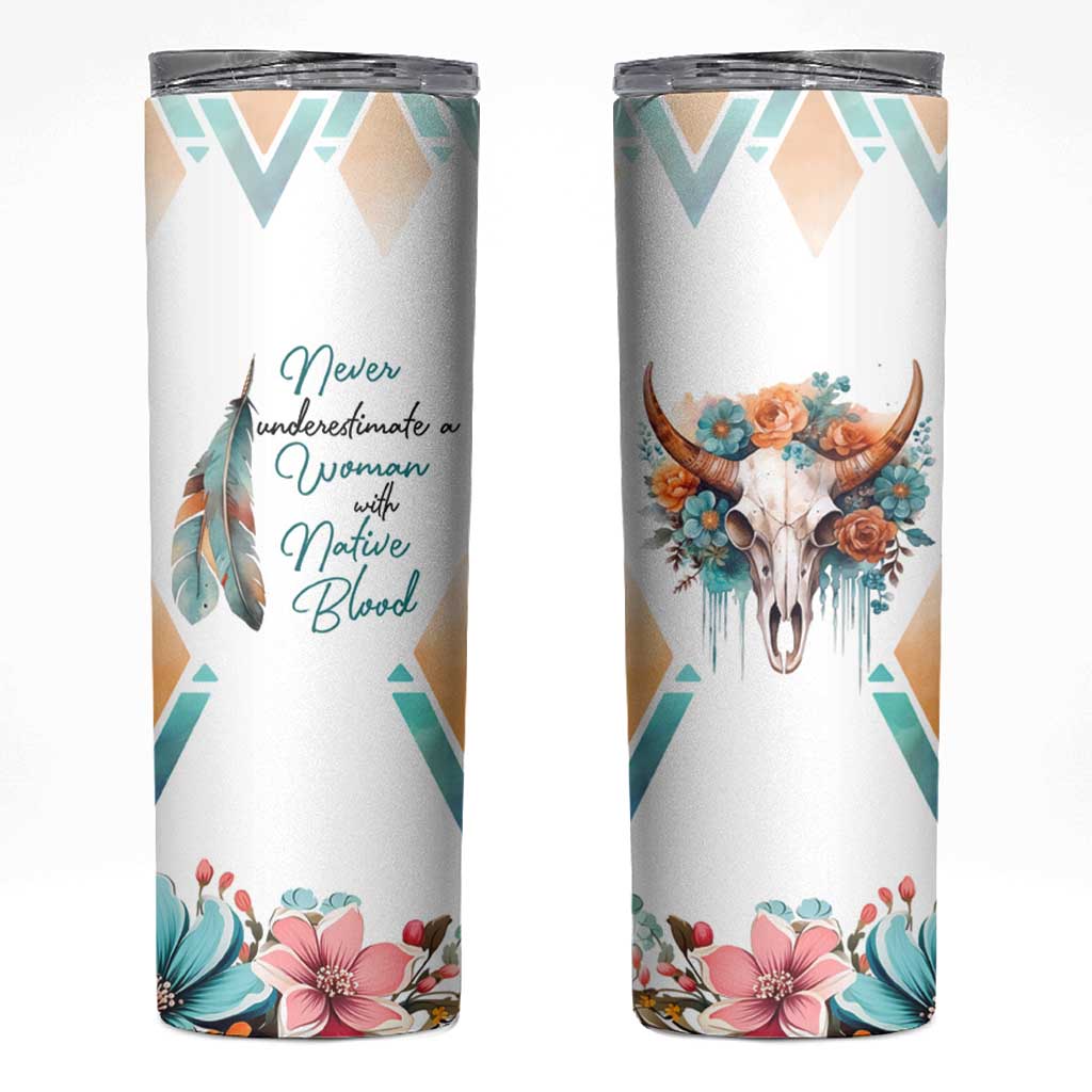 Native American Indian Pride Skinny Tumbler Never Underestimate A Women With Native Blood Tribe Southwest Tribal Bull Cow Skull Feathers - Wonder Print Shop