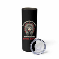 Native American Indian Pride Skinny Tumbler Tribe Tribal A Woman With Native Blood - Wonder Print Shop