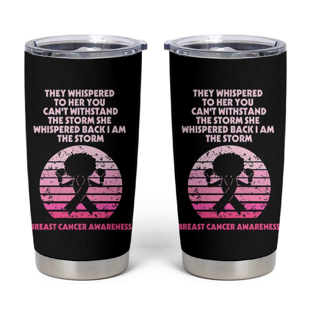 Breast Cancer Awareness Tumbler Cup I'm The Storm Black Women Breast Cancer Survivor Pink Ribbon - Wonder Print Shop