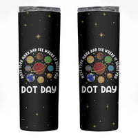 International Dot Day Skinny Tumbler Make Your Mark And See Where It Takes You