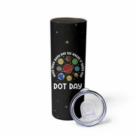 International Dot Day Skinny Tumbler Make Your Mark And See Where It Takes You
