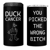Funny Cancer Fighter 4 in 1 Can Cooler Tumbler Middle Finger Duck Cancer You Picked The Wrong Bitch Chemo Patient Gift