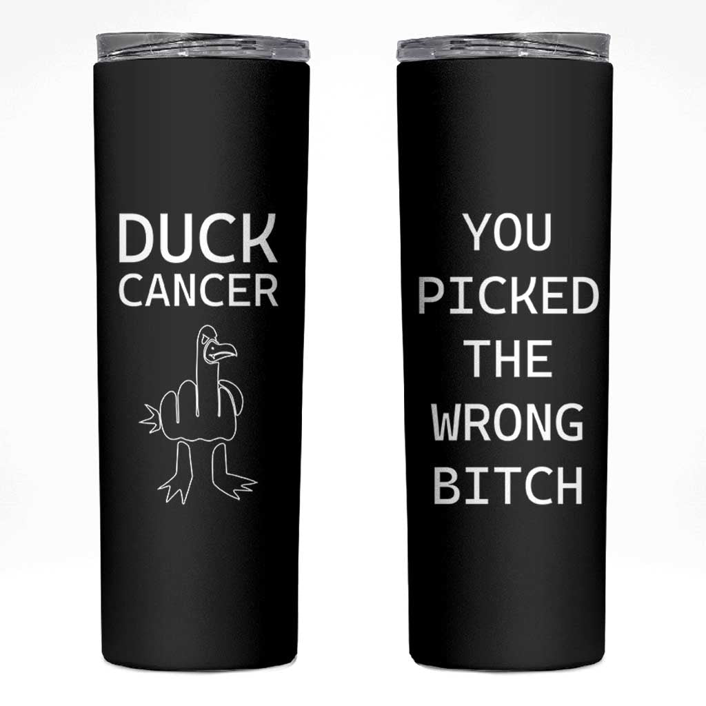 Funny Cancer Fighter Skinny Tumbler Middle Finger Duck Cancer You Picked The Wrong Bitch Chemo Patient Gift
