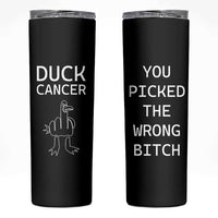 Funny Cancer Fighter Skinny Tumbler Middle Finger Duck Cancer You Picked The Wrong Bitch Chemo Patient Gift