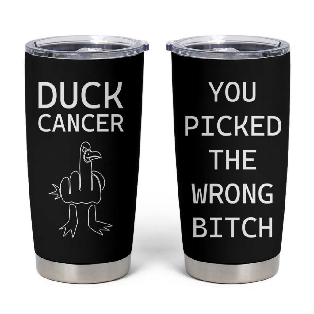 Funny Cancer Fighter Tumbler Cup Middle Finger Duck Cancer You Picked The Wrong Bitch Chemo Patient Gift