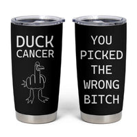 Funny Cancer Fighter Tumbler Cup Middle Finger Duck Cancer You Picked The Wrong Bitch Chemo Patient Gift