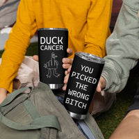 Funny Cancer Fighter Tumbler Cup Middle Finger Duck Cancer You Picked The Wrong Bitch Chemo Patient Gift