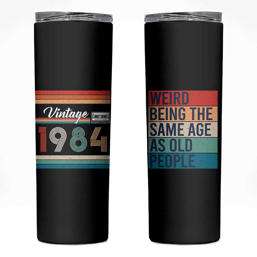 Vintage 1984 Birthday Skinny Tumbler Weird Being the Same Age As Old People Funny 42th Birthday Gifts