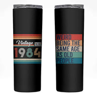 Vintage 1984 Birthday Skinny Tumbler Weird Being the Same Age As Old People Funny 42th Birthday Gifts