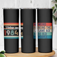 Vintage 1984 Birthday Skinny Tumbler Weird Being the Same Age As Old People Funny 42th Birthday Gifts