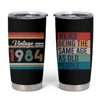 Vintage 1984 Birthday Tumbler Cup Weird Being the Same Age As Old People Funny 42th Birthday Gifts