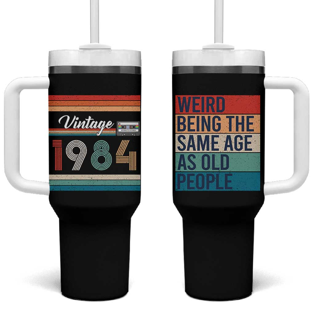 Vintage 1984 Birthday Tumbler With Handle Weird Being the Same Age As Old People Funny 42th Birthday Gifts
