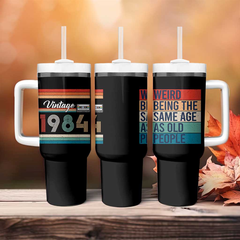 Vintage 1984 Birthday Tumbler With Handle Weird Being the Same Age As Old People Funny 42th Birthday Gifts
