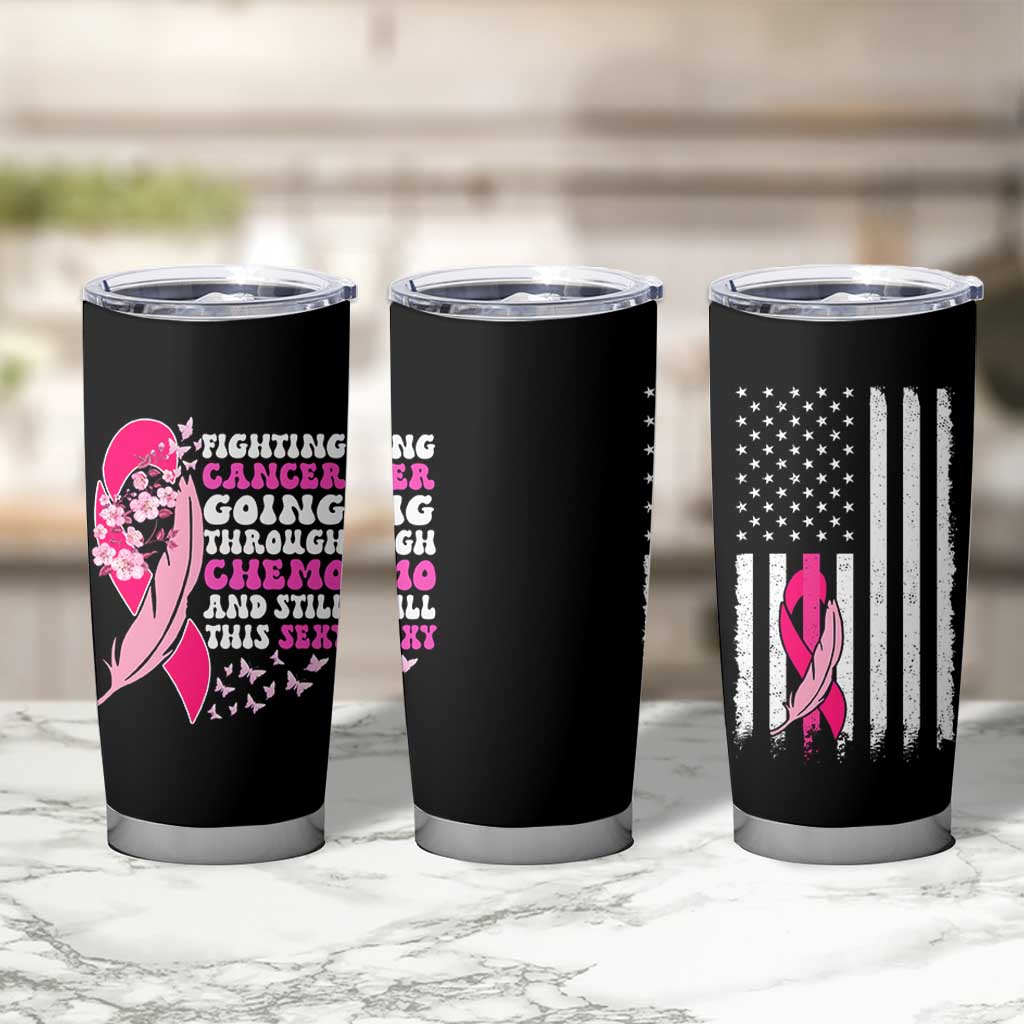 Funny Breast Cancer Tumbler Cup Pink Ribbon American Flag Fighting Cancer Still Sexy