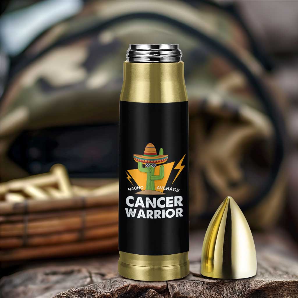 Funny Cancer Fighter Bullet Tumbler Inspirational Quote Chemo Patient Gift Nacho Average Cancer Warrior