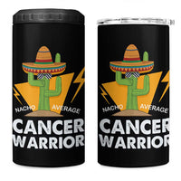 Funny Cancer Fighter 4 in 1 Can Cooler Tumbler Inspirational Quote Chemo Patient Gift Nacho Average Cancer Warrior