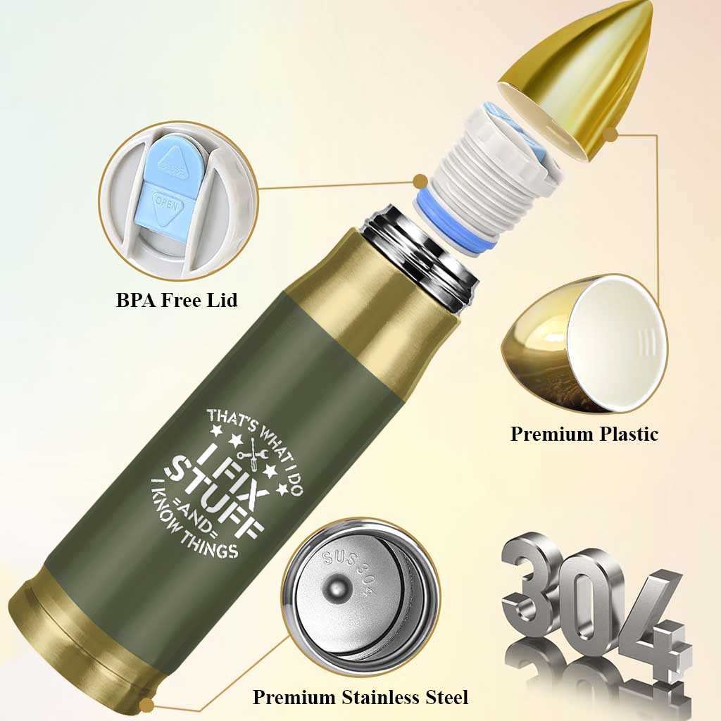 Funny Dad Bullet Tumbler That's What I Do I Fix Stuff And I Know Things Fathers Day