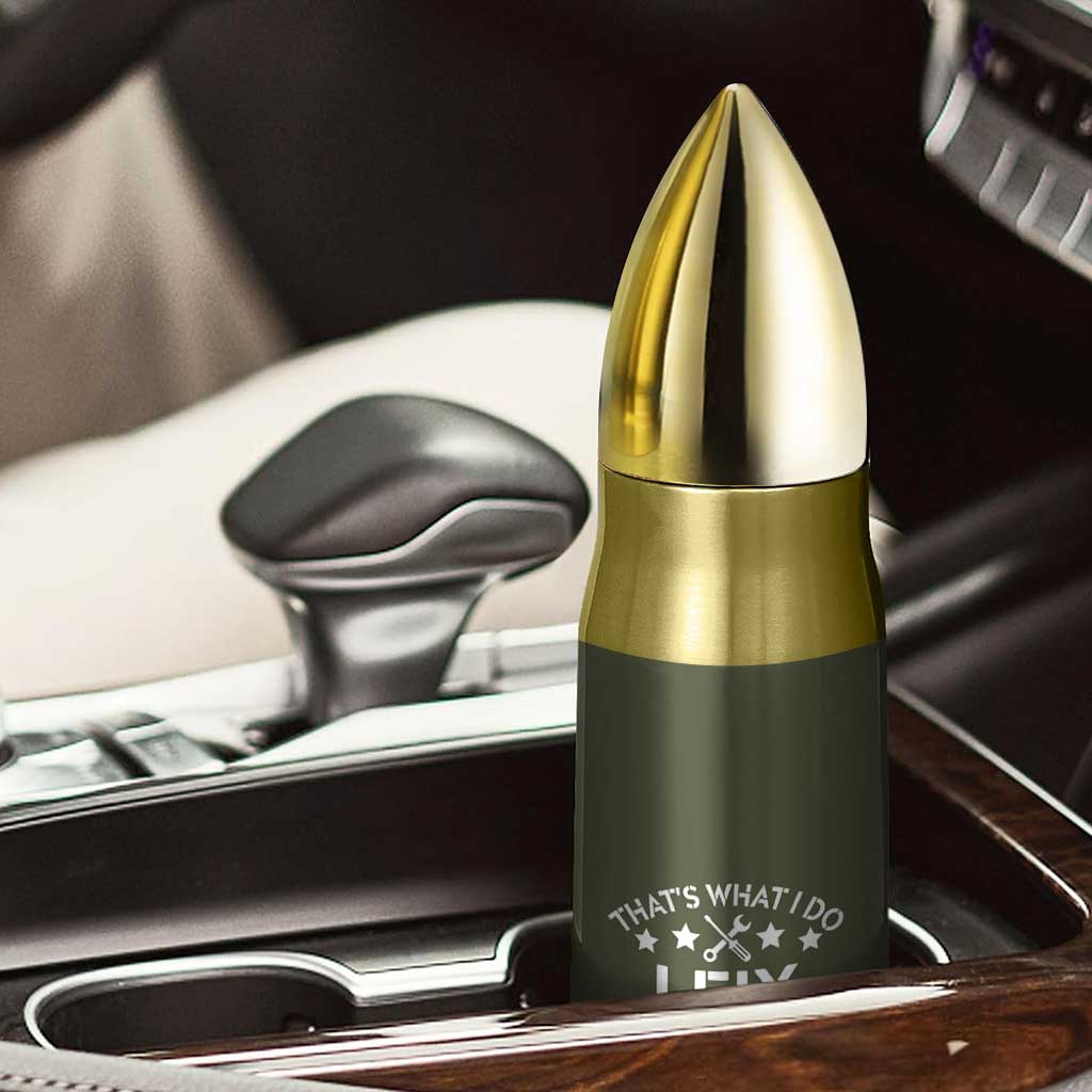 Funny Dad Bullet Tumbler That's What I Do I Fix Stuff And I Know Things Fathers Day