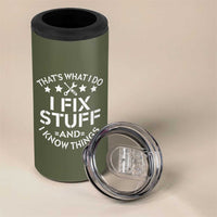 Funny Dad 4 in 1 Can Cooler Tumbler That's What I Do I Fix Stuff And I Know Things Fathers Day