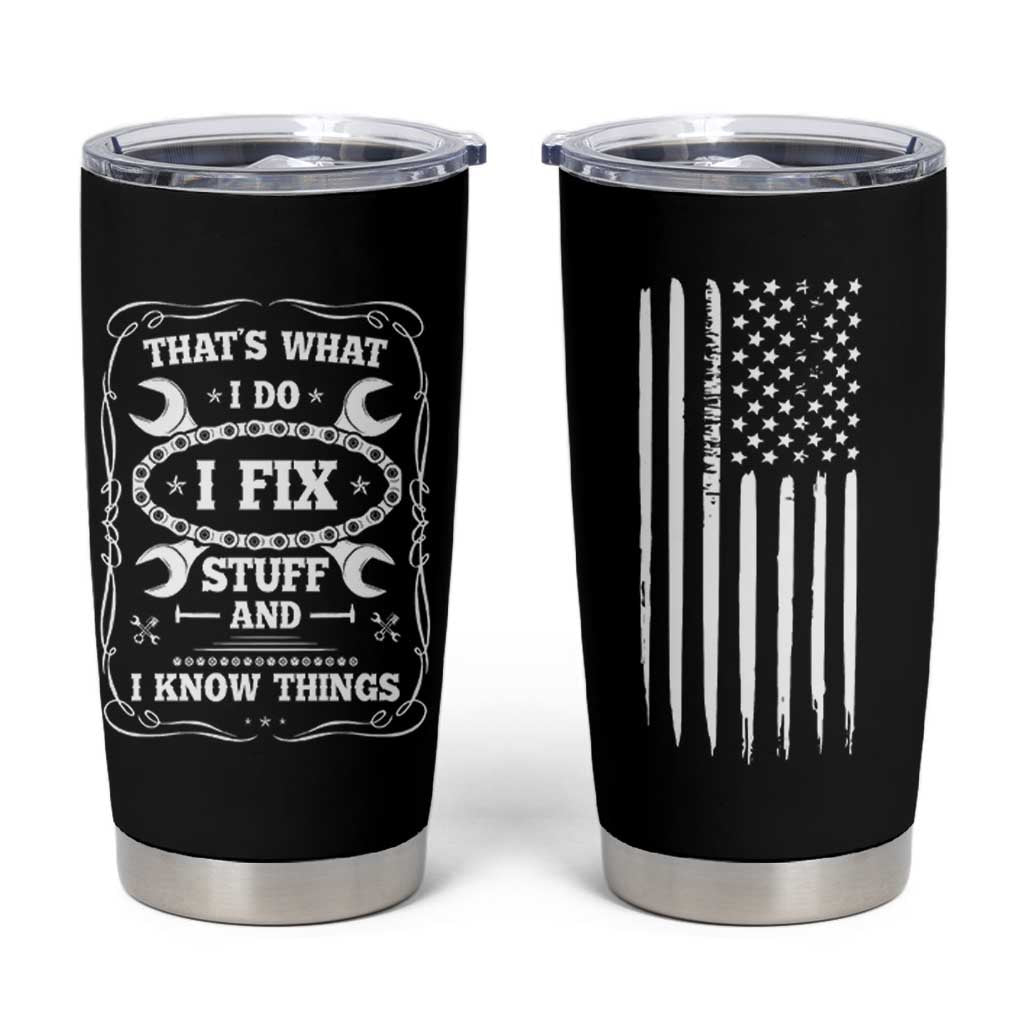Funny Dad Grandpa Tumbler Cup That's What I Do I Fix Stuff And I Know Things American Flag